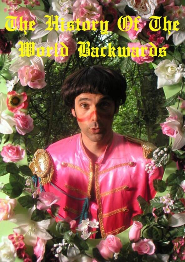 The History of the World Backwards - Season 1 The History of the World Backwards - Season 1
