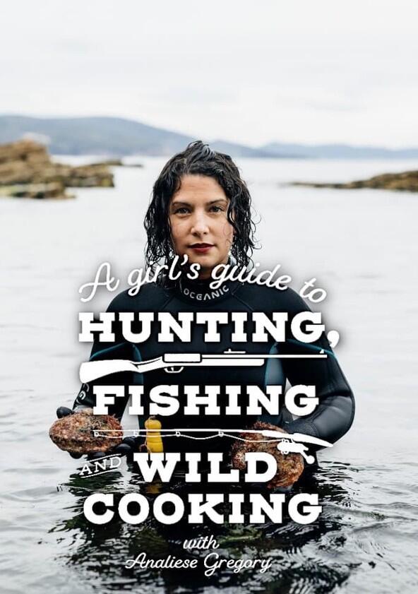 A Girl's Guide to Hunting, Fishing and Wild Cooking - Season 1 A Girl's Guide to Hunting, Fishing and Wild Cooking - Season 1