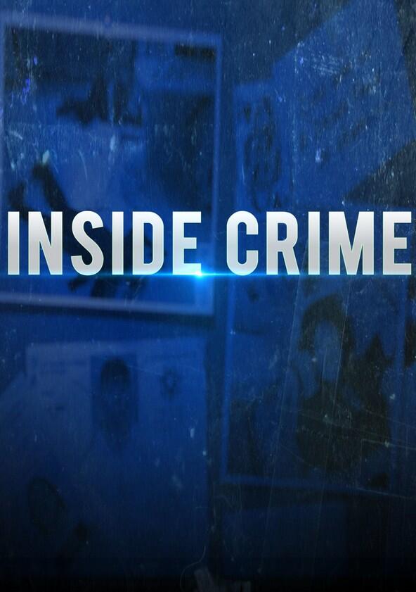 Inside Crime - Season 1 Inside Crime - Season 1