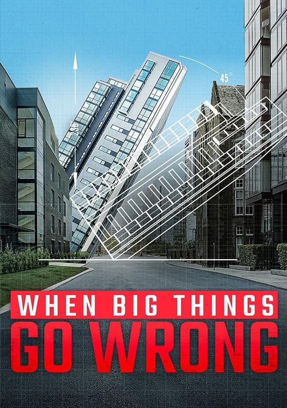 When Big Things Go Wrong - Season 1 When Big Things Go Wrong - Season 1
