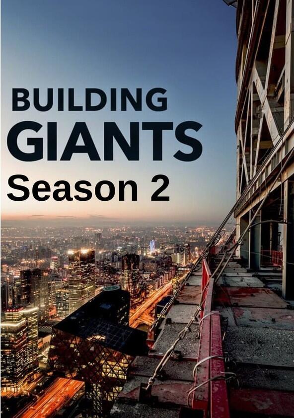 Building Giants - Season 2 Building Giants - Season 2