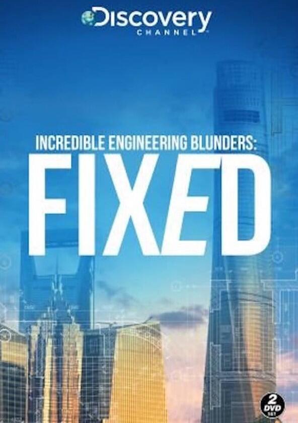 Incredible Engineering Blunders: Fixed - Season 1 Incredible Engineering Blunders: Fixed - Season 1