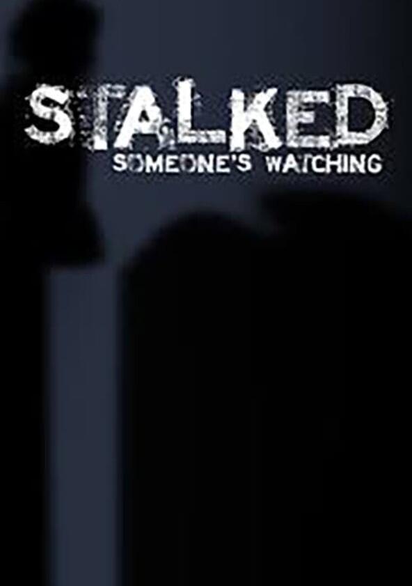 Stalked: Someone's Watching - Season 2 Stalked: Someone's Watching - Season 2