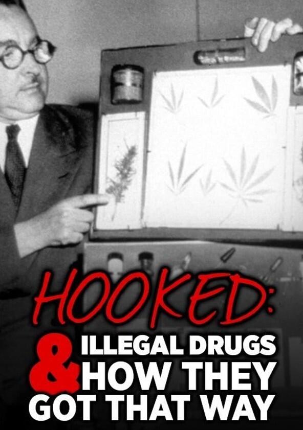 Hooked: Illegal Drugs and How They Got That Way - Season 1 Hooked: Illegal Drugs and How They Got That Way - Season 1