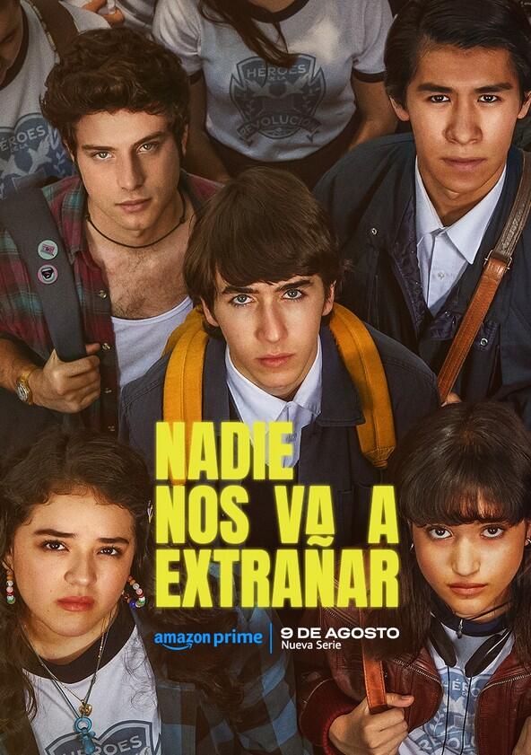 Nadie nos va a extrañar - Season 1 Nadie nos va a extrañar - Season 1
