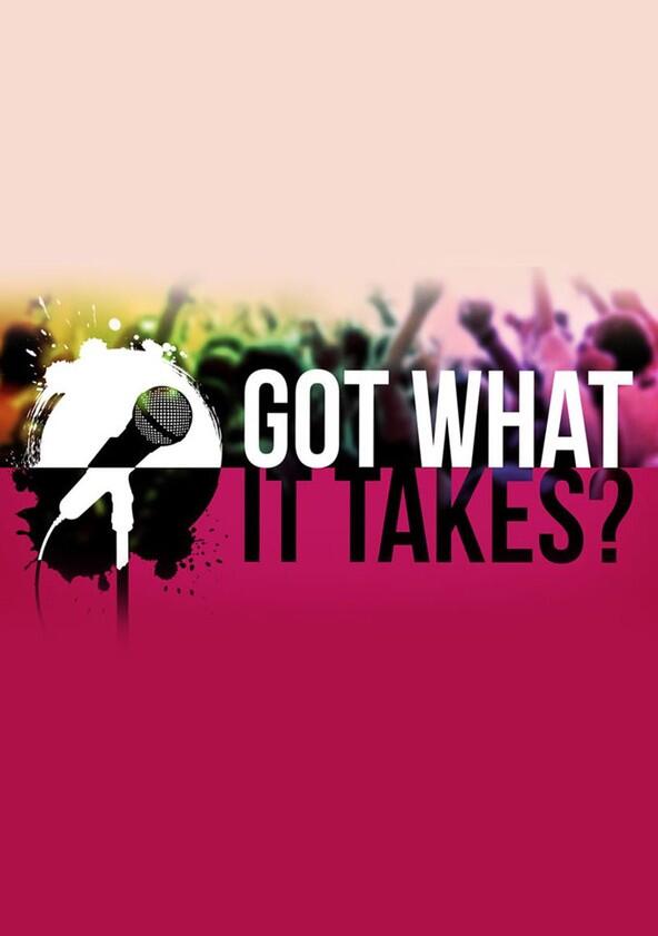 Got What It Takes? - Season 2 Got What It Takes? - Season 2