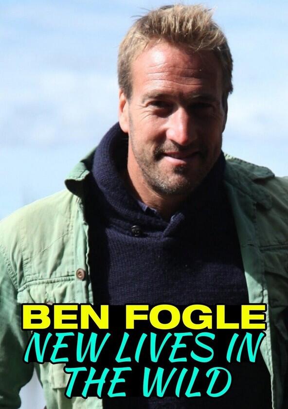 Ben Fogle: New Lives in the Wild - Season 3 Ben Fogle: New Lives in the Wild - Season 3