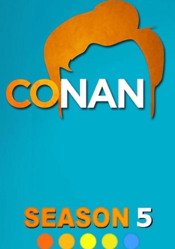 Conan - Season 5 / Year 2014 Conan - Season 5 / Year 2014