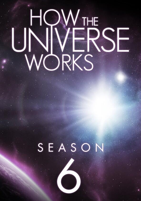 How the Universe Works - Season 6 How the Universe Works - Season 6
