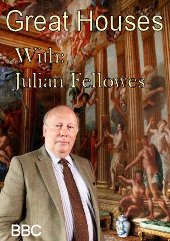 Great Houses with Julian Fellowes - Season 1 Great Houses with Julian Fellowes - Season 1