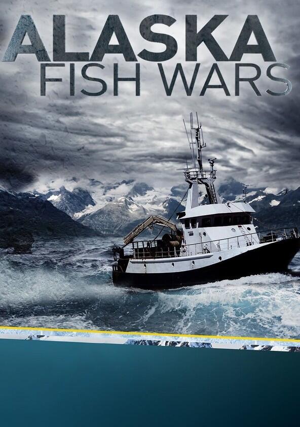 Alaska Fish Wars - Season 1 Alaska Fish Wars - Season 1