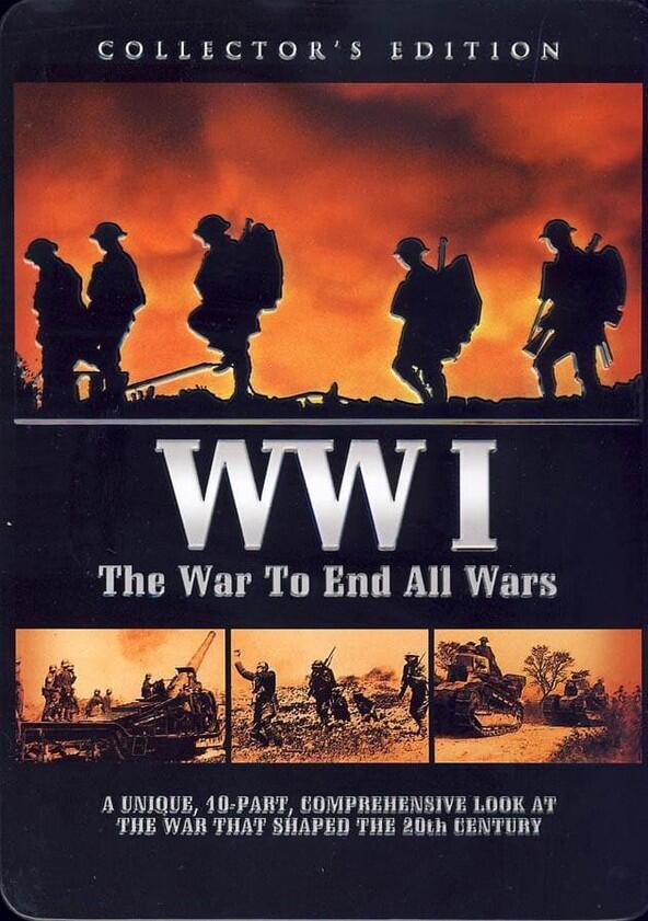 WWI: The War to End All Wars - Season 1 WWI: The War to End All Wars - Season 1