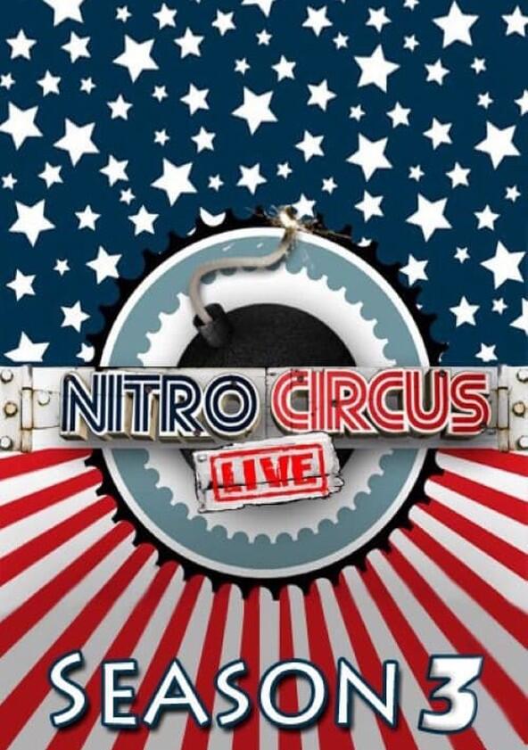 Nitro Circus Live - Season 3 Nitro Circus Live - Season 3