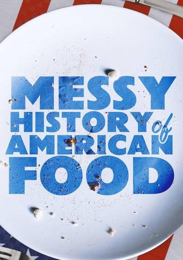 Messy History of American Food - Season 1 Messy History of American Food - Season 1