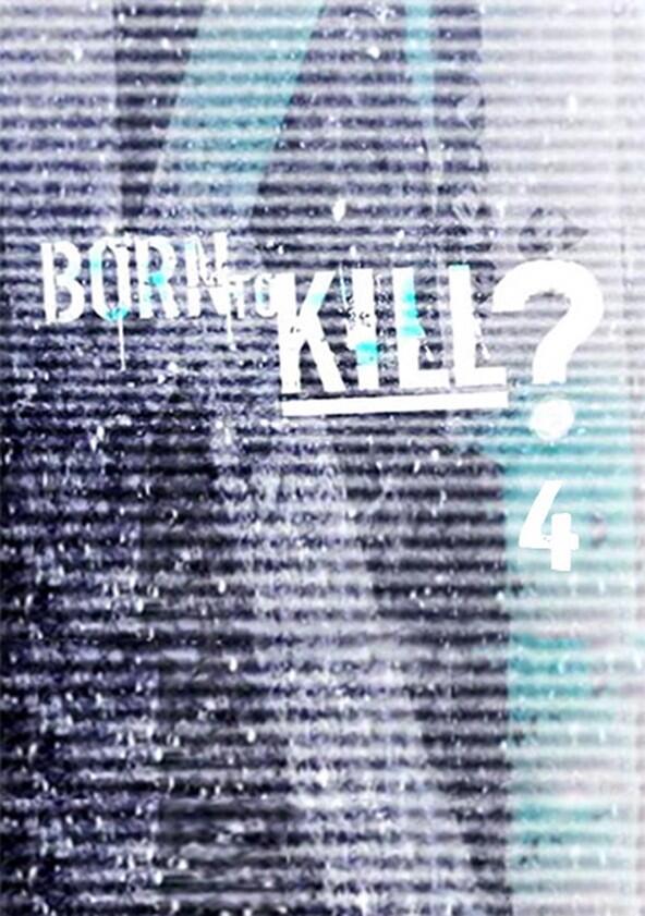 Born to Kill - Season 4 Born to Kill - Season 4