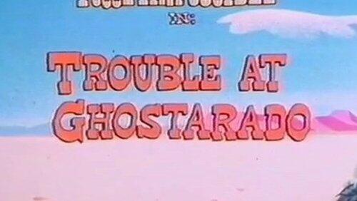 Trouble at Ghostarado Trouble at Ghostarado