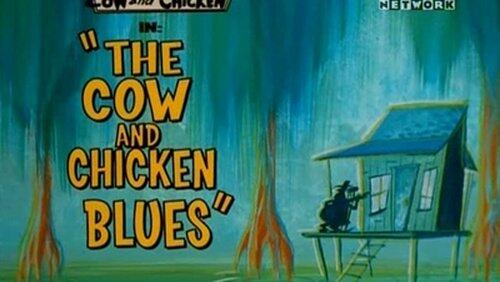 The Cow and Chicken Blues The Cow and Chicken Blues