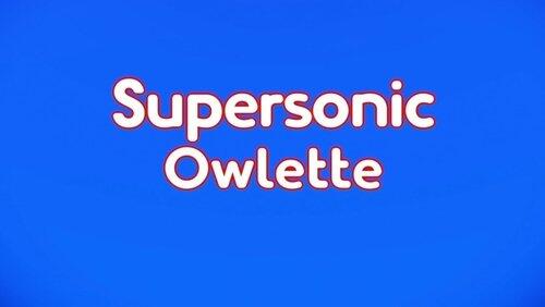 Supersonic Owlette Supersonic Owlette