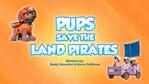 Pups Save the Land Pirates Pups Save the Land Pirates