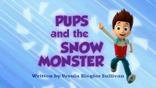 Pups and the Snow Monster Pups and the Snow Monster