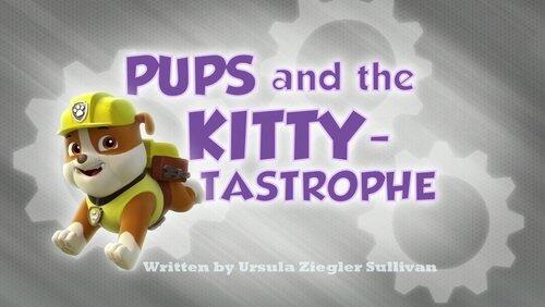 Pups and the Kitty-tastrophe Pups and the Kitty-tastrophe