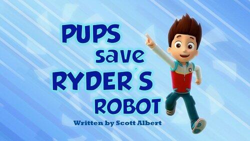 Pups Save Ryder's Robot Pups Save Ryder's Robot