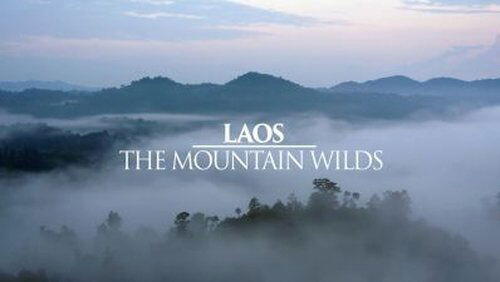 Laos: The Mountain Wilds Laos: The Mountain Wilds