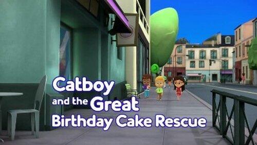 Catboy and the Great Birthday Cake Rescue Catboy and the Great Birthday Cake Rescue