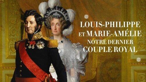 Louis-Philippe et Marie-Amélie, notre dernier couple royal Louis-Philippe et Marie-Amélie, notre dernier couple royal
