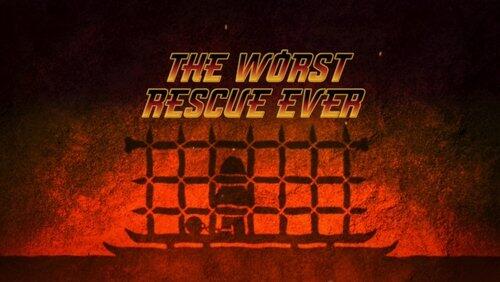 The Worst Rescue Ever The Worst Rescue Ever