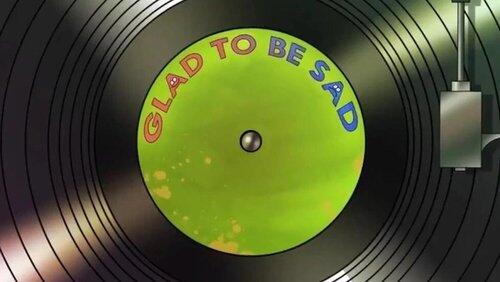 Glad to Be Sad Glad to Be Sad