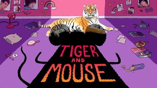 Tiger and Mouse Tiger and Mouse