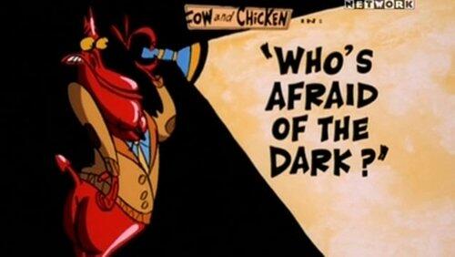 Who's Afraid of the Dark? Who's Afraid of the Dark?
