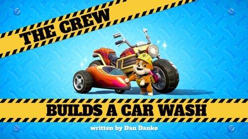 The Crew Builds a Car Wash The Crew Builds a Car Wash