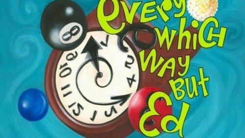 Every Which Way But Ed Every Which Way But Ed