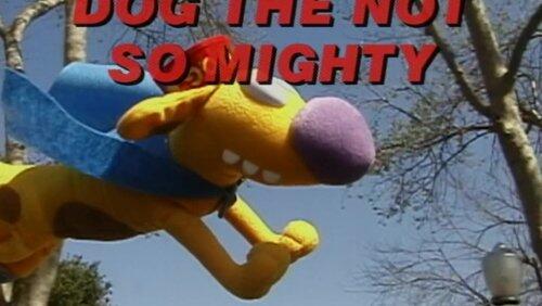 Dog The Not So Mighty Dog The Not So Mighty