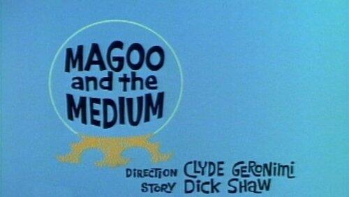 Magoo and the Medium Magoo and the Medium