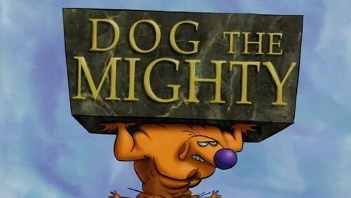 Dog the Mighty Dog the Mighty