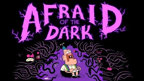 Afraid of the Dark Afraid of the Dark