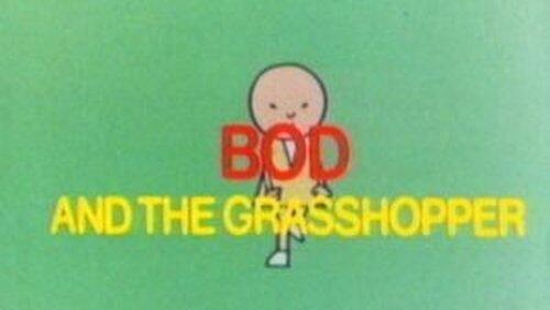 Bod and the Grasshopper Bod and the Grasshopper