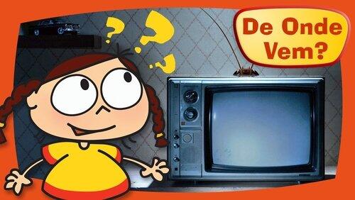 De Onde Vem a TV? De Onde Vem a TV?