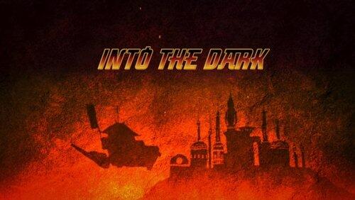 Into the Dark Into the Dark