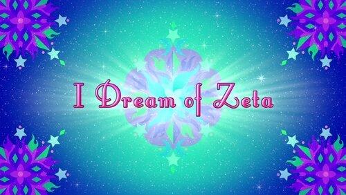 I Dream of Zeta I Dream of Zeta