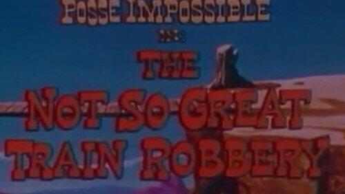 The Not So Great Train Robbery The Not So Great Train Robbery