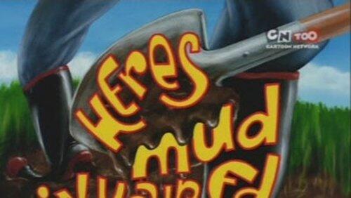 Here's Mud in Your Ed Here's Mud in Your Ed
