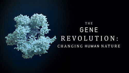 The Gene Revolution: Changing Human Nature The Gene Revolution: Changing Human Nature