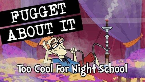 Too Cool for Night School Too Cool for Night School
