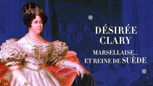 Désirée Clary: Marseillaise... et Reine de Suède Désirée Clary: Marseillaise... et Reine de Suède