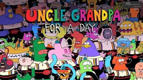 Uncle Grandpa for a Day Uncle Grandpa for a Day