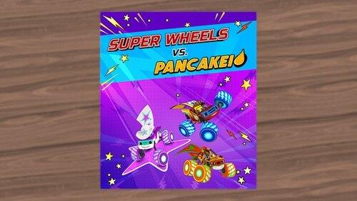 Super Wheels vs. Pancakeio Super Wheels vs. Pancakeio